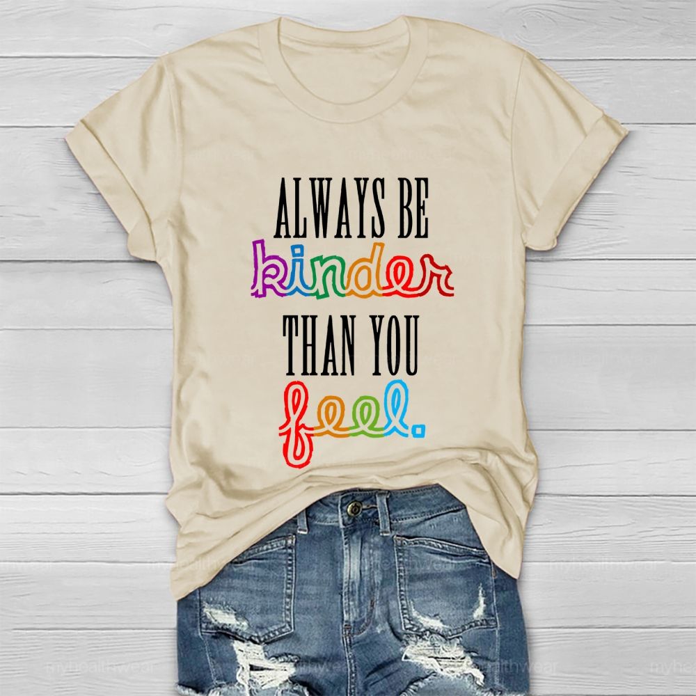 Always Be Kinder Than You Feel Healthwear T-shirt