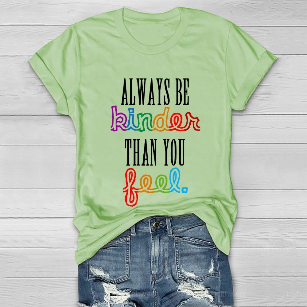 Always Be Kinder Than You Feel Healthwear T-shirt
