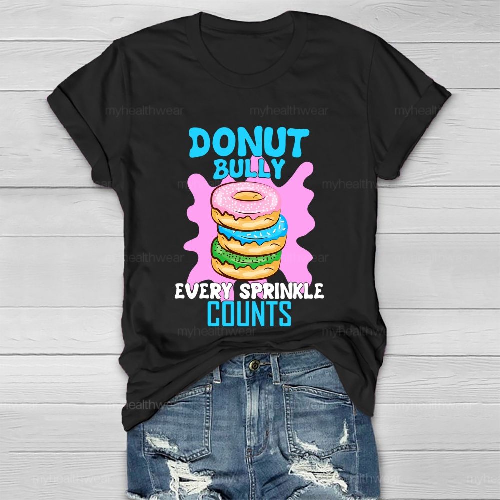Donut Bully Every Sprinkle Counts  Healthwear T-shirt