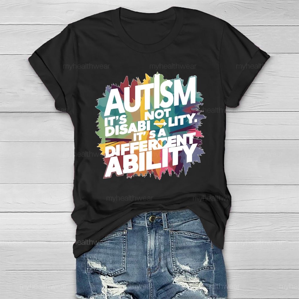 Autism It’s Not A Disability It’s A Different Ability Healthwear T-shirt