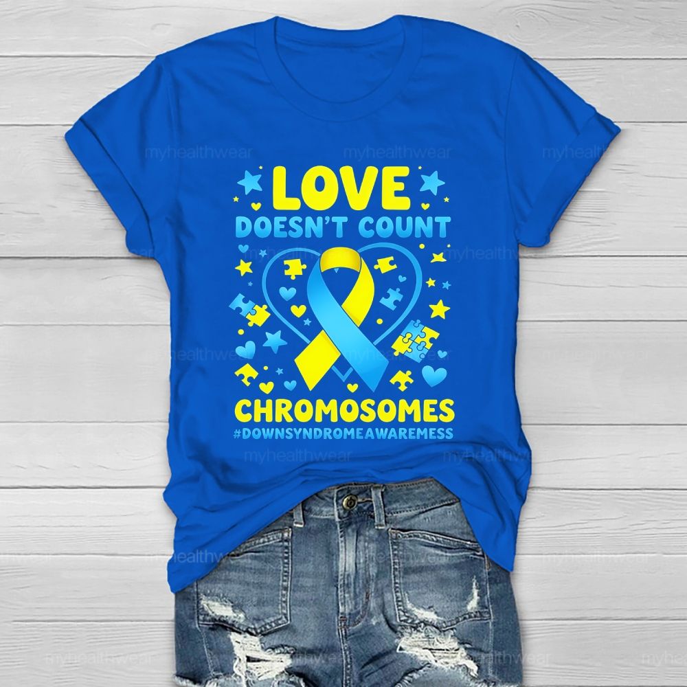 Love Doesn't Count Chromosomes World Down Syndrome Awareness Healthwear T-shirt