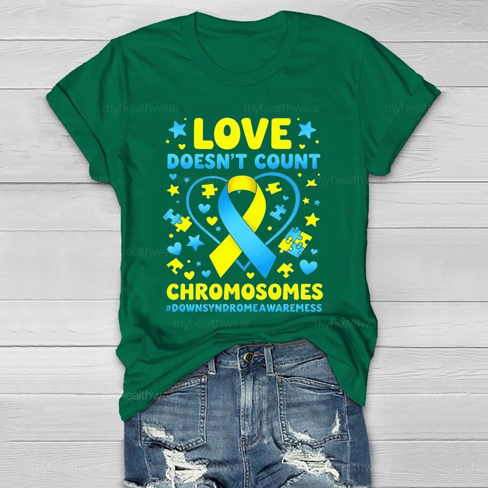 Love Doesn't Count Chromosomes World Down Syndrome Awareness Healthwear T-shirt