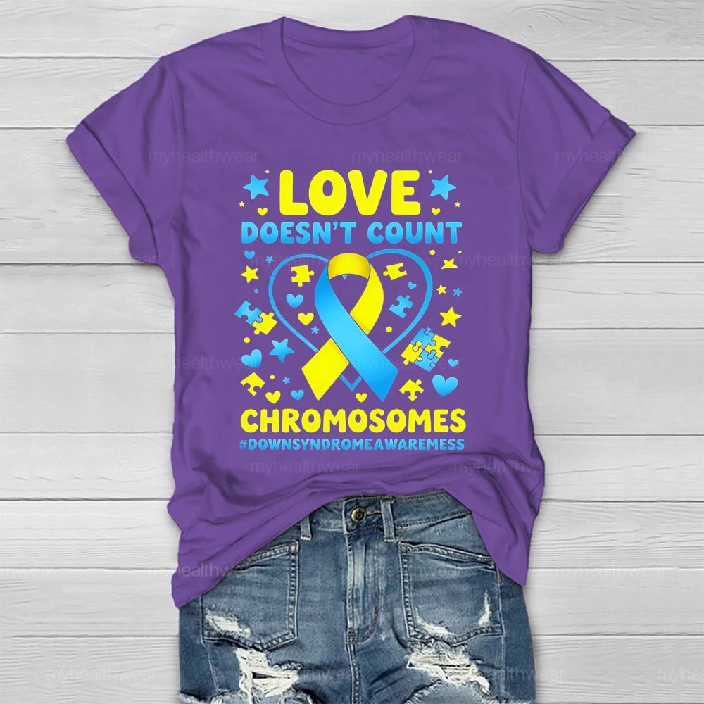Love Doesn't Count Chromosomes World Down Syndrome Awareness Healthwear T-shirt