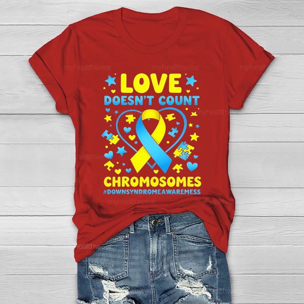 Love Doesn't Count Chromosomes World Down Syndrome Awareness Healthwear T-shirt