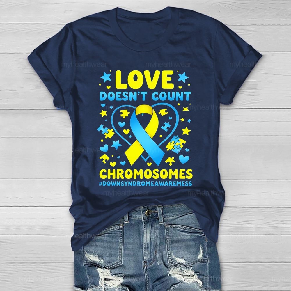 Love Doesn't Count Chromosomes World Down Syndrome Awareness Healthwear T-shirt
