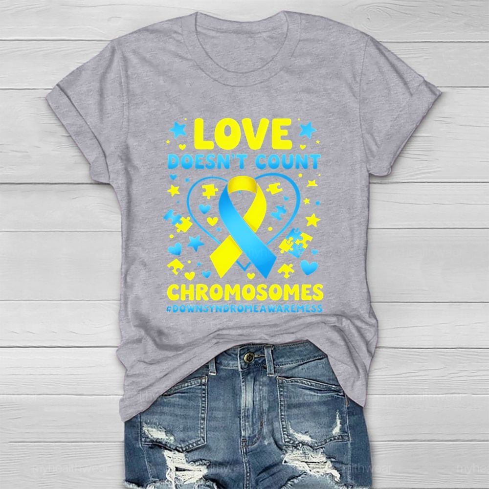 Love Doesn't Count Chromosomes World Down Syndrome Awareness Healthwear T-shirt