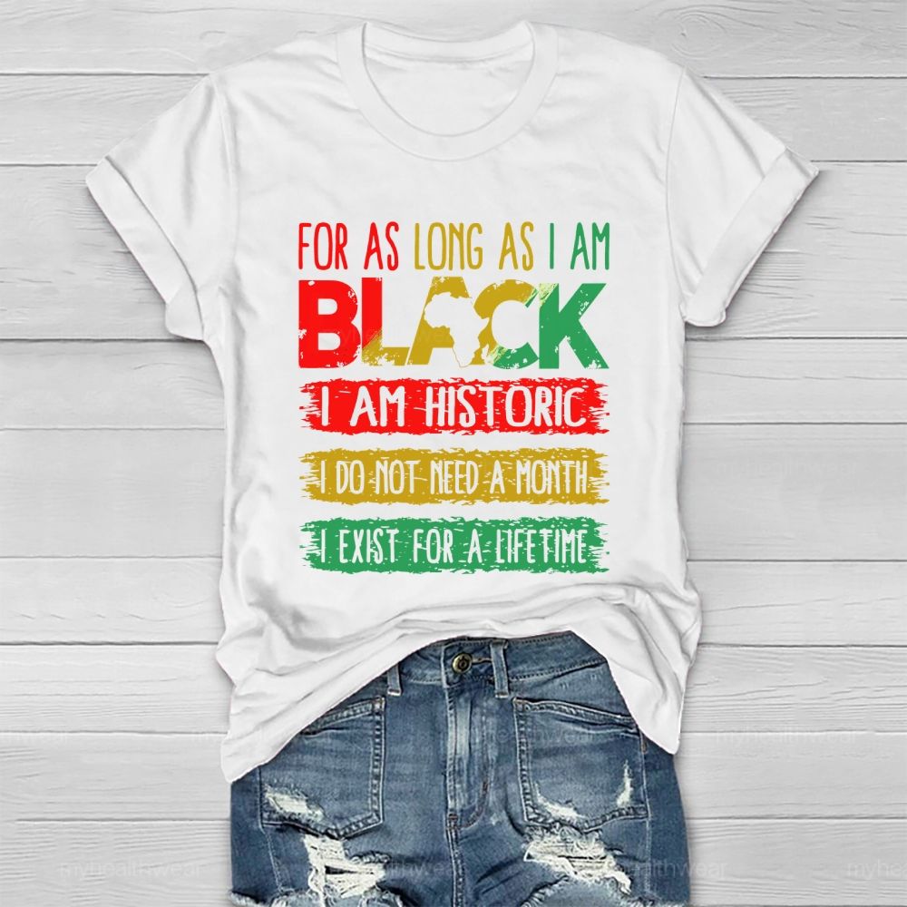 For As Long As I Am Black I Am Historic Healthwear T-shirt