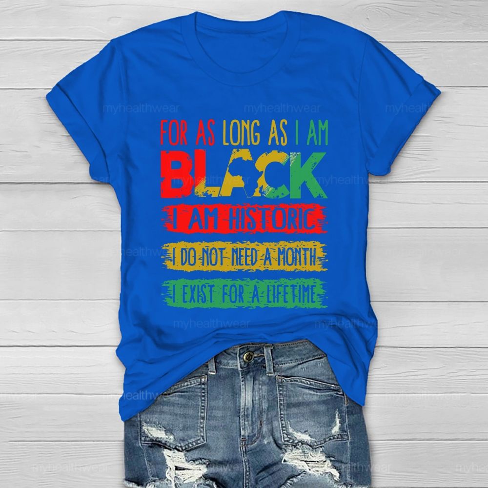 For As Long As I Am Black I Am Historic Healthwear T-shirt