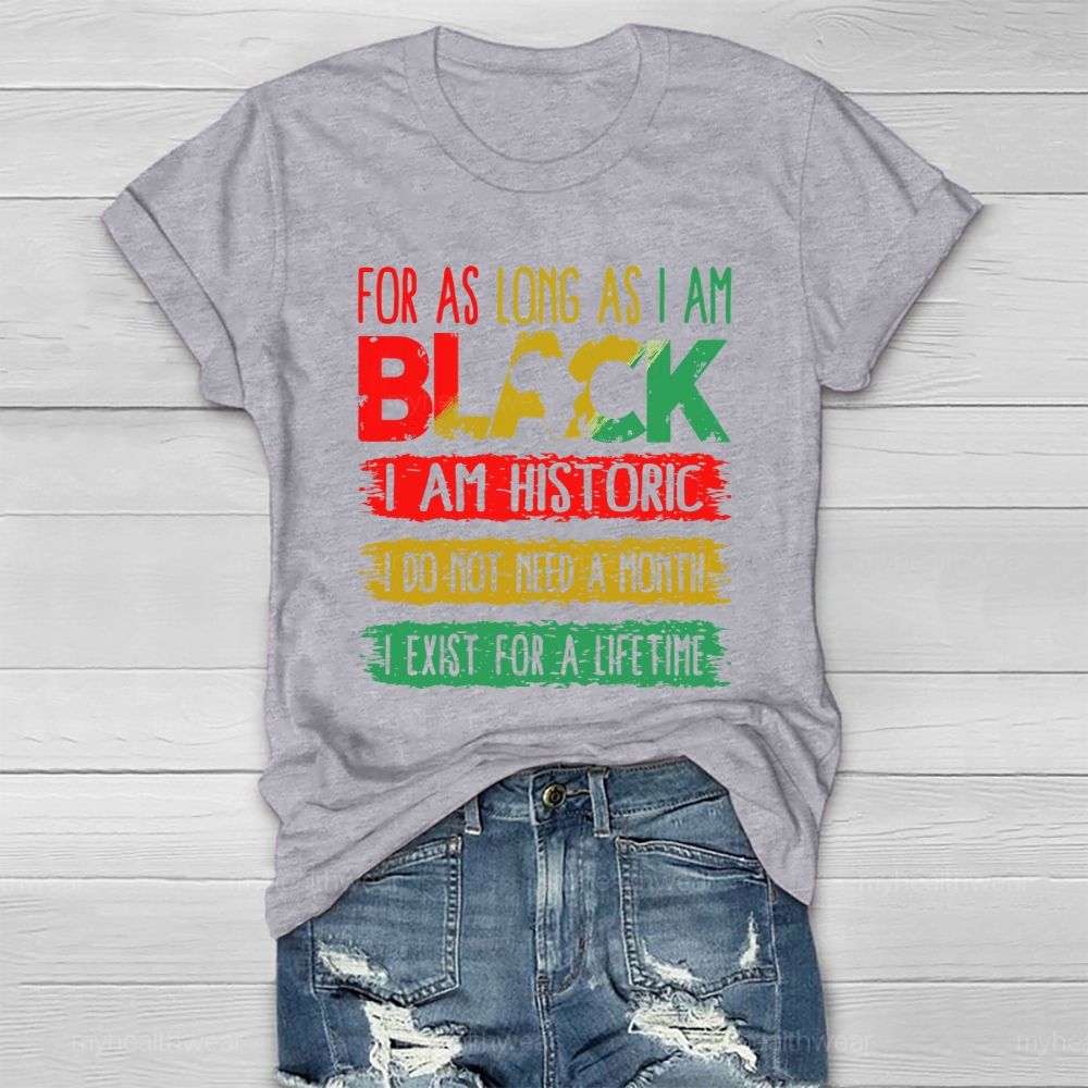 For As Long As I Am Black I Am Historic Healthwear T-shirt