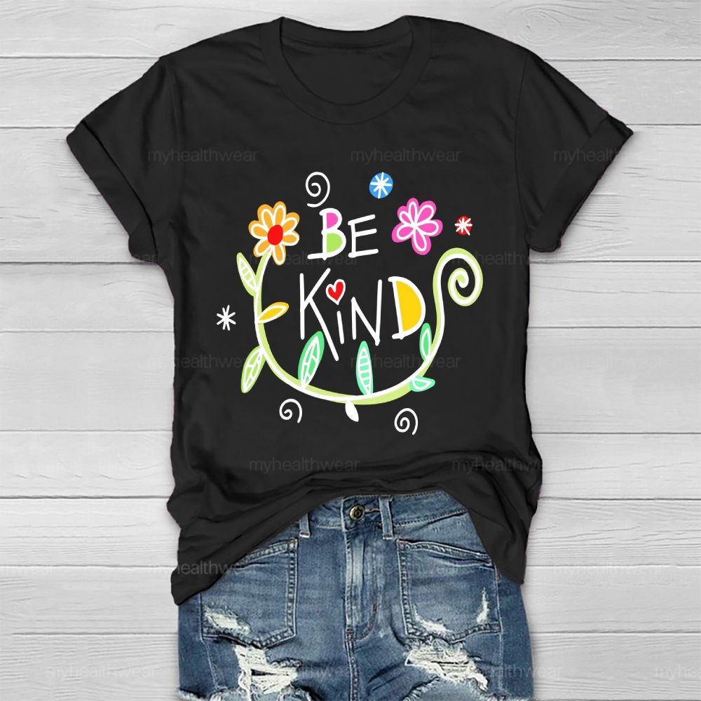 Be Kind Flowers Healthwear T-shirt