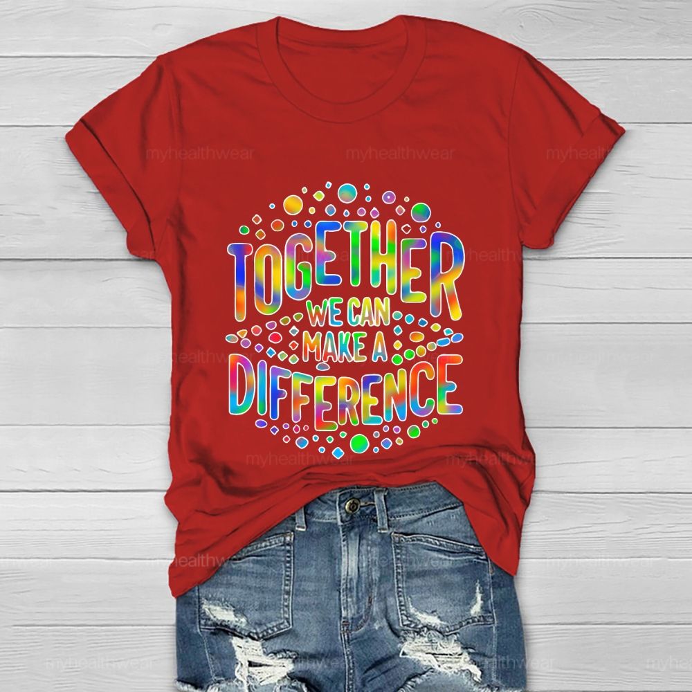 Together We Can Make A Difference Colorful Letters Healthwear T-shirt