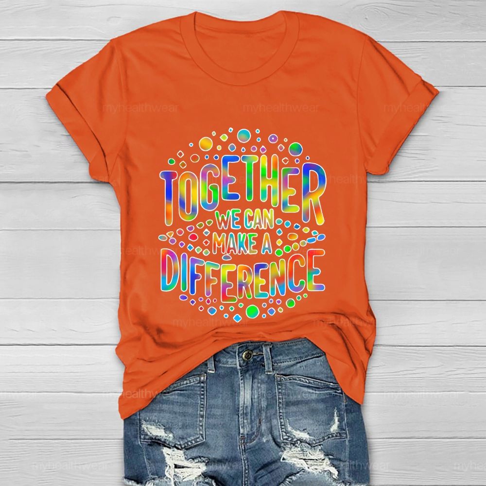 Together We Can Make A Difference Colorful Letters Healthwear T-shirt
