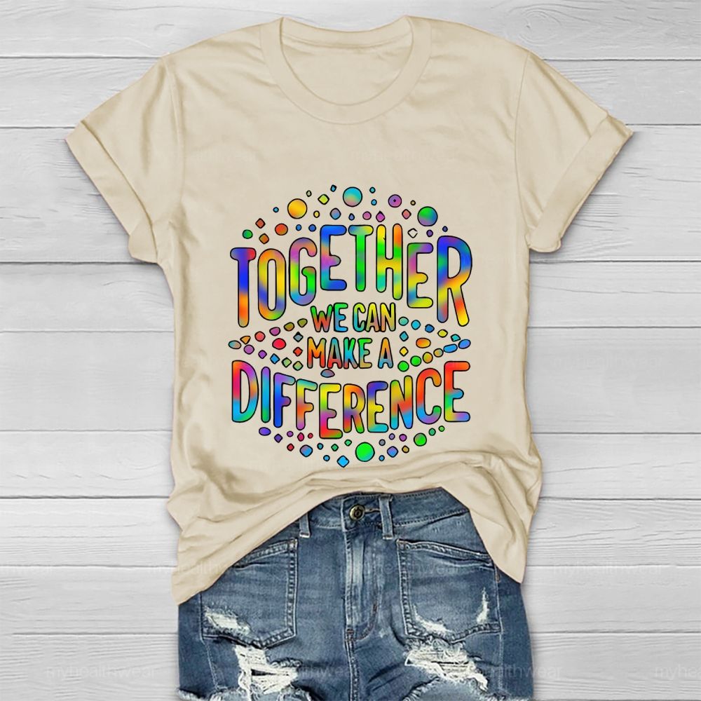 Together We Can Make A Difference Colorful Letters Healthwear T-shirt