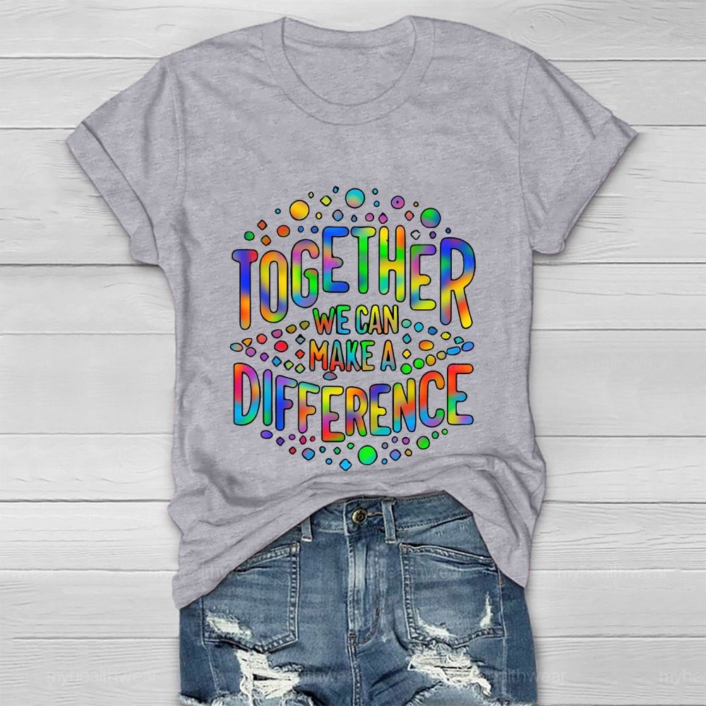 Together We Can Make A Difference Colorful Letters Healthwear T-shirt