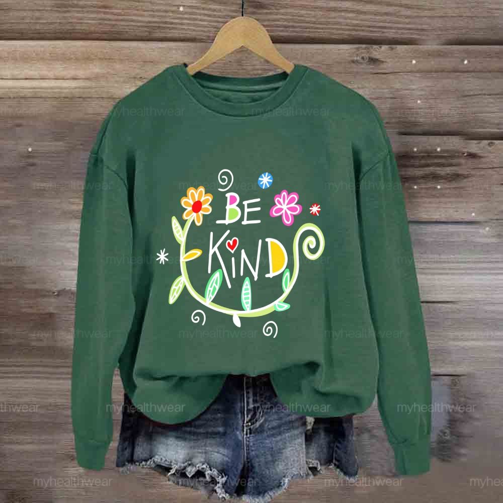 Be Kind Flowers  Sweatshirt