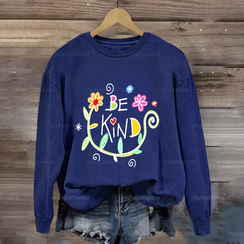 Be Kind Flowers  Sweatshirt