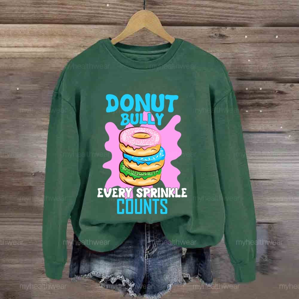 Donut Bully Every Sprinkle Counts Sweatshirt