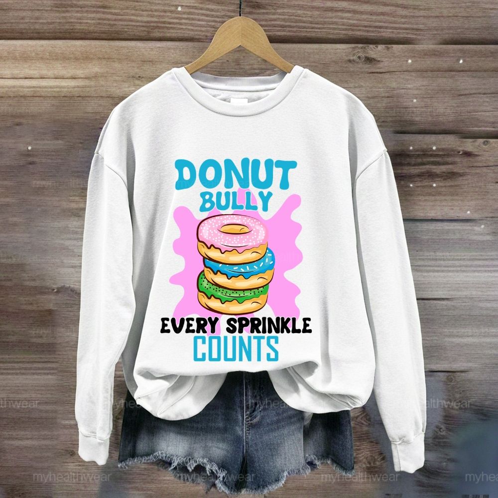Donut Bully Every Sprinkle Counts Sweatshirt