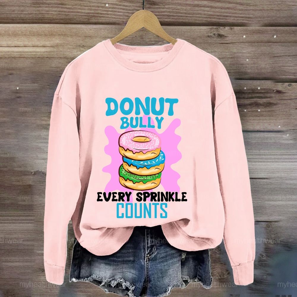 Donut Bully Every Sprinkle Counts Sweatshirt
