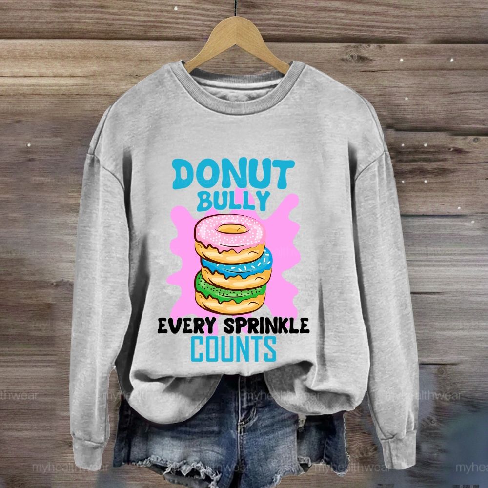 Donut Bully Every Sprinkle Counts Sweatshirt