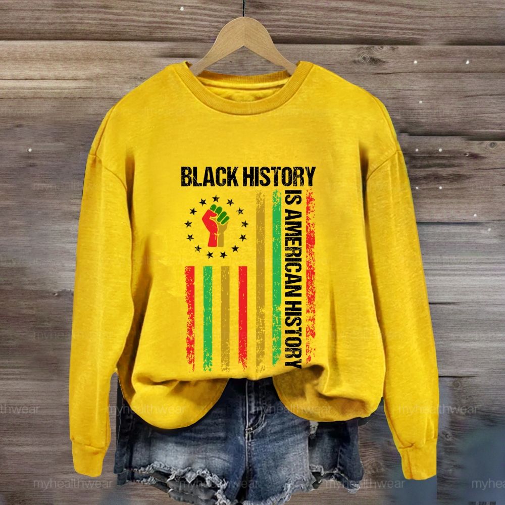 Black History Is American History Sweatshirt