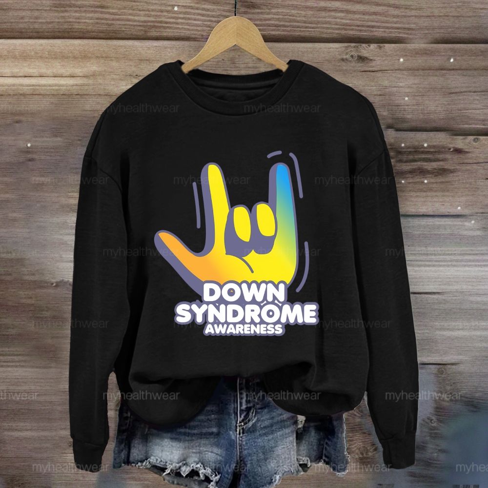 Down Syndrome Awareness Gesture  Sweatshirt