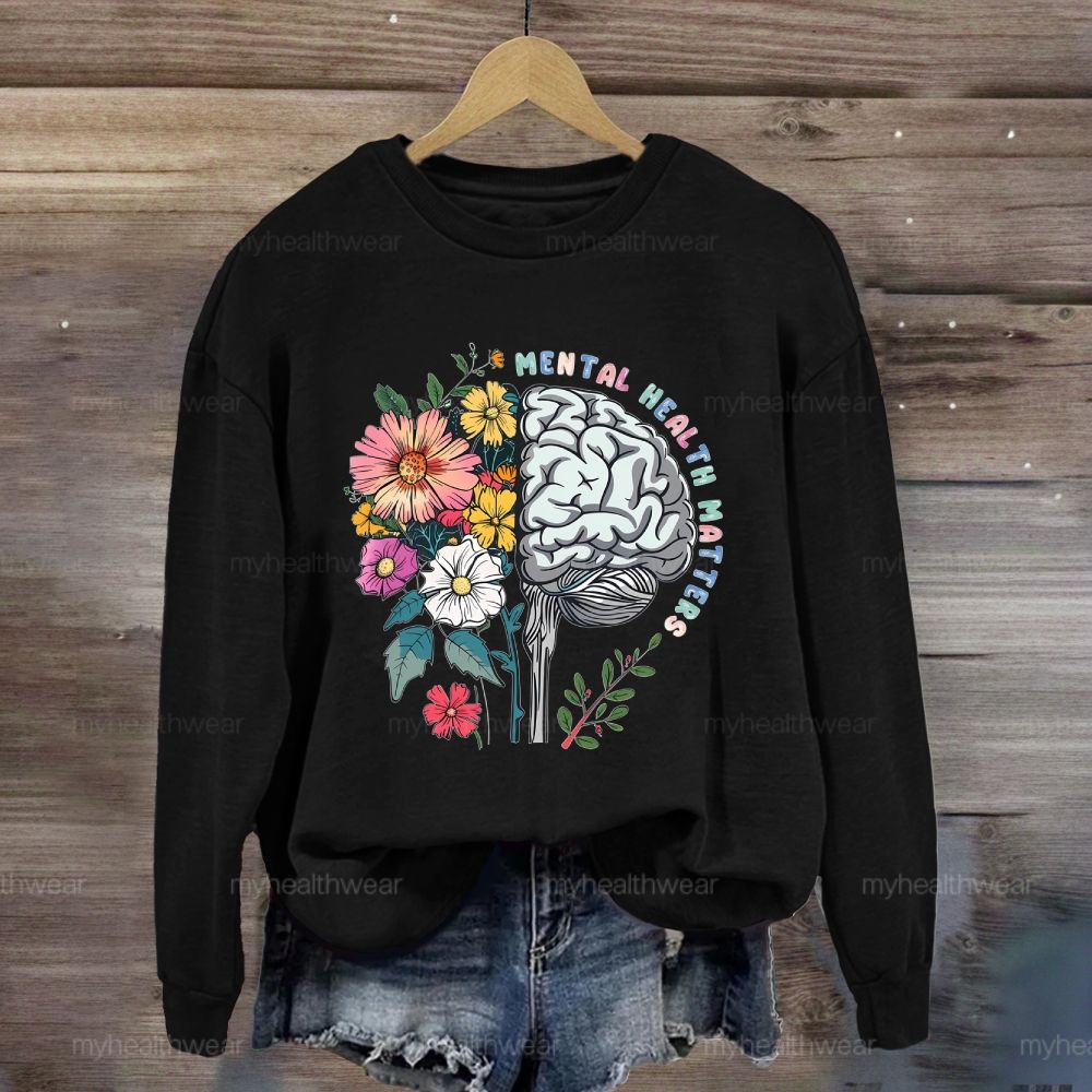 Mental Health Matters Flower Brain  Sweatshirt