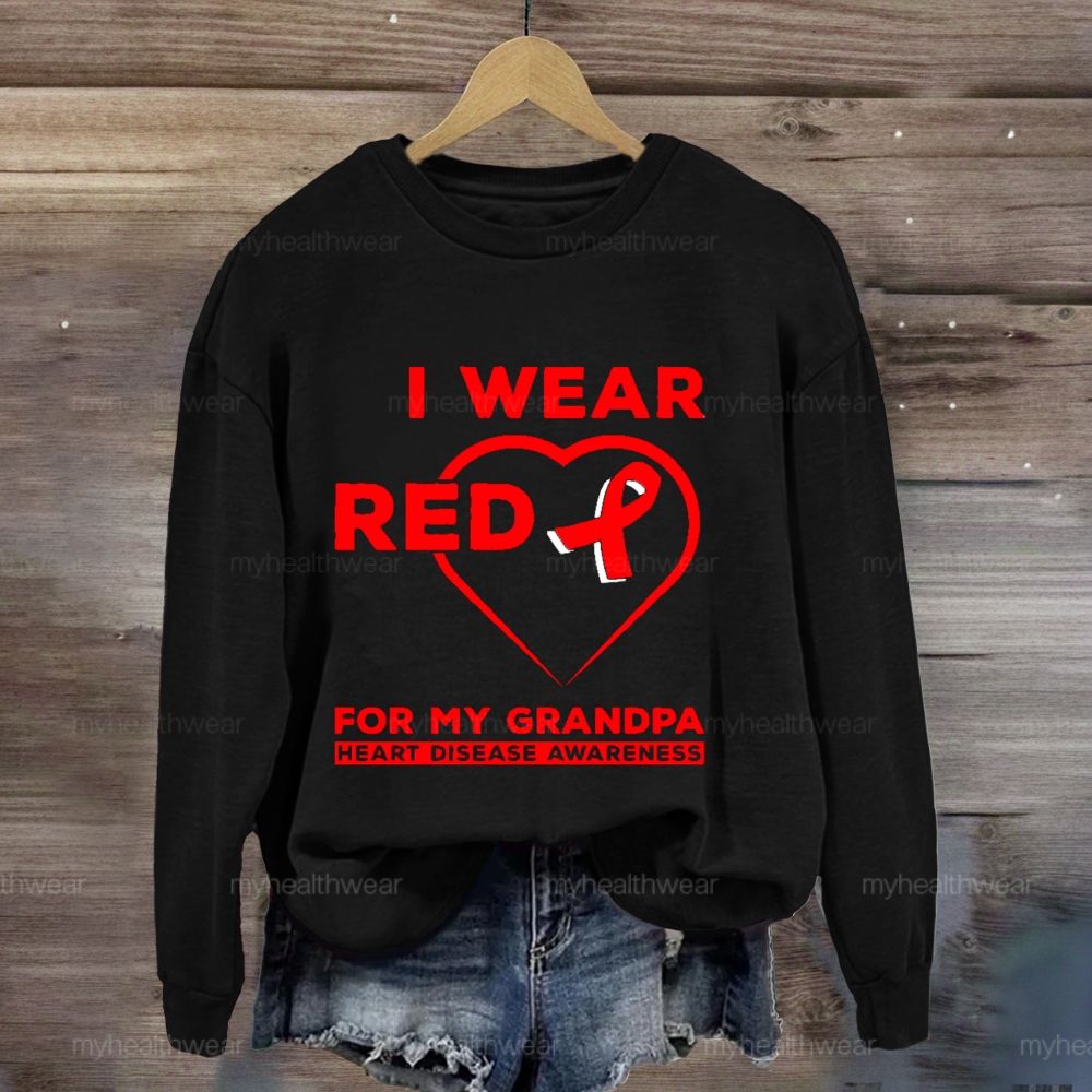 I Wear Red For My Grandpa Heart Diseases Awareness Sweatshirt