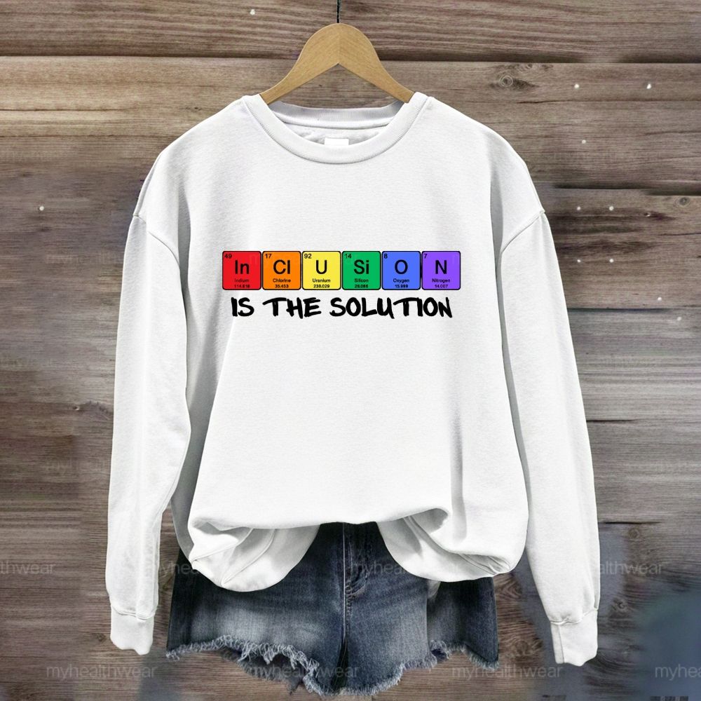 Inclusion Is The Solution Sweatshirt