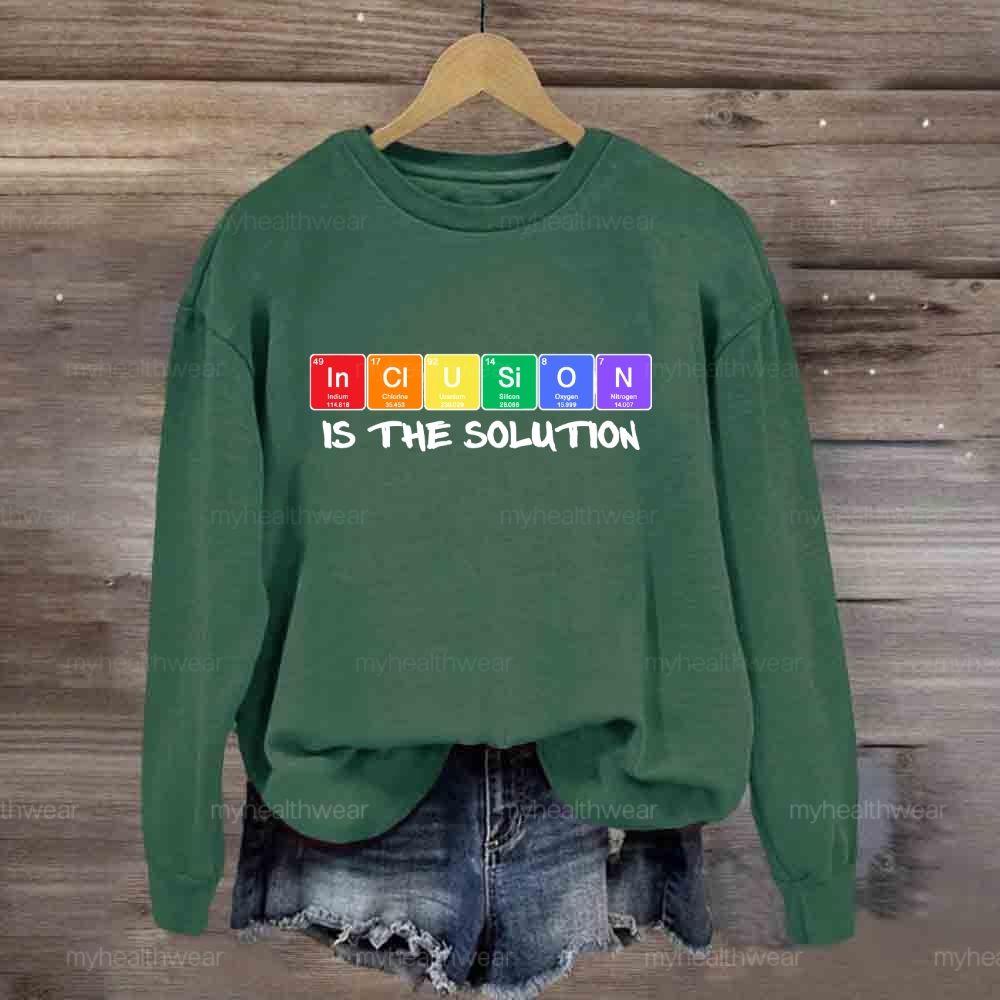 Inclusion Is The Solution Sweatshirt