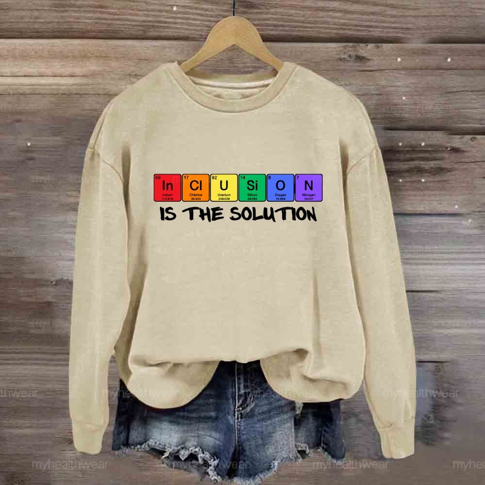 Inclusion Is The Solution Sweatshirt
