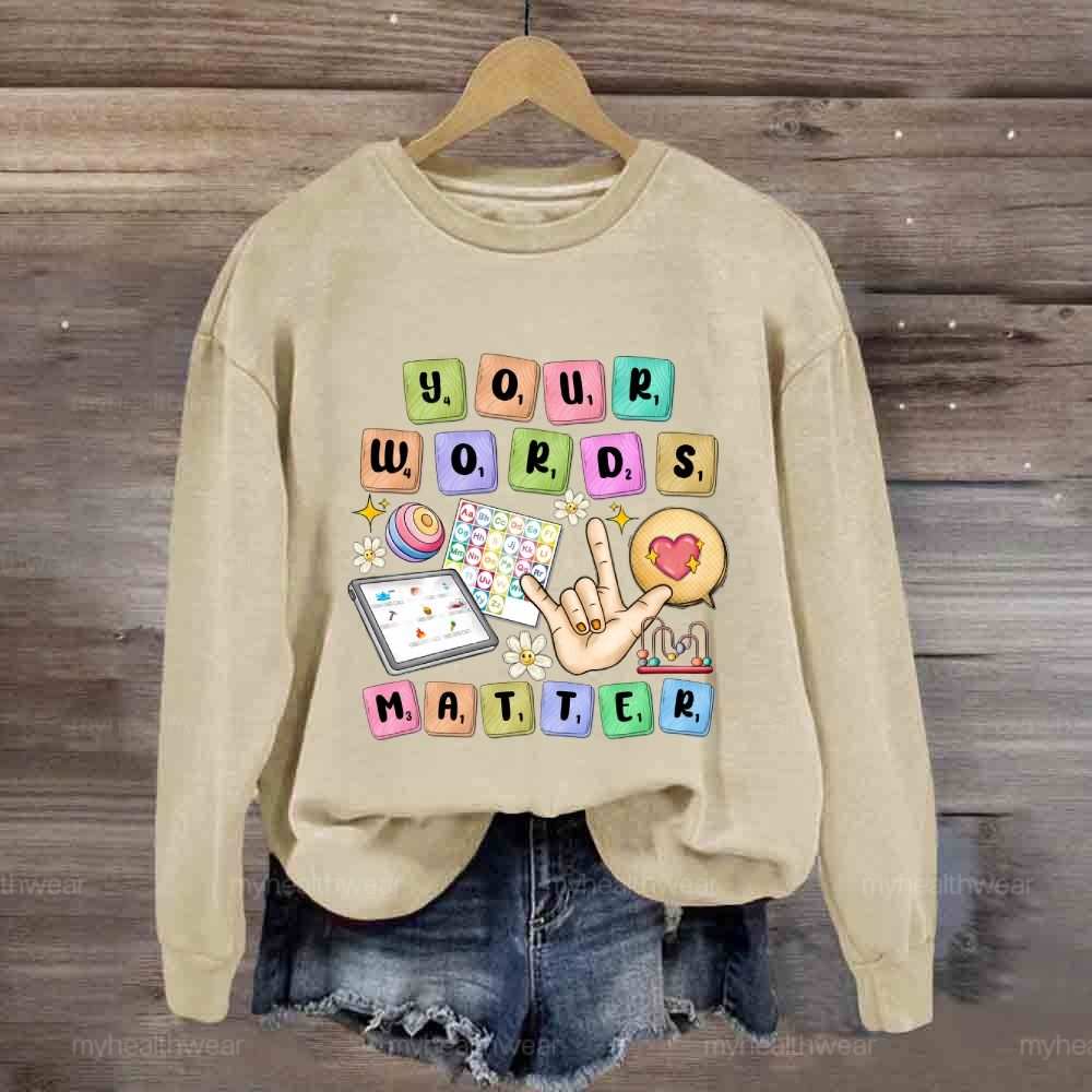 Your Words Matter  Sweatshirt