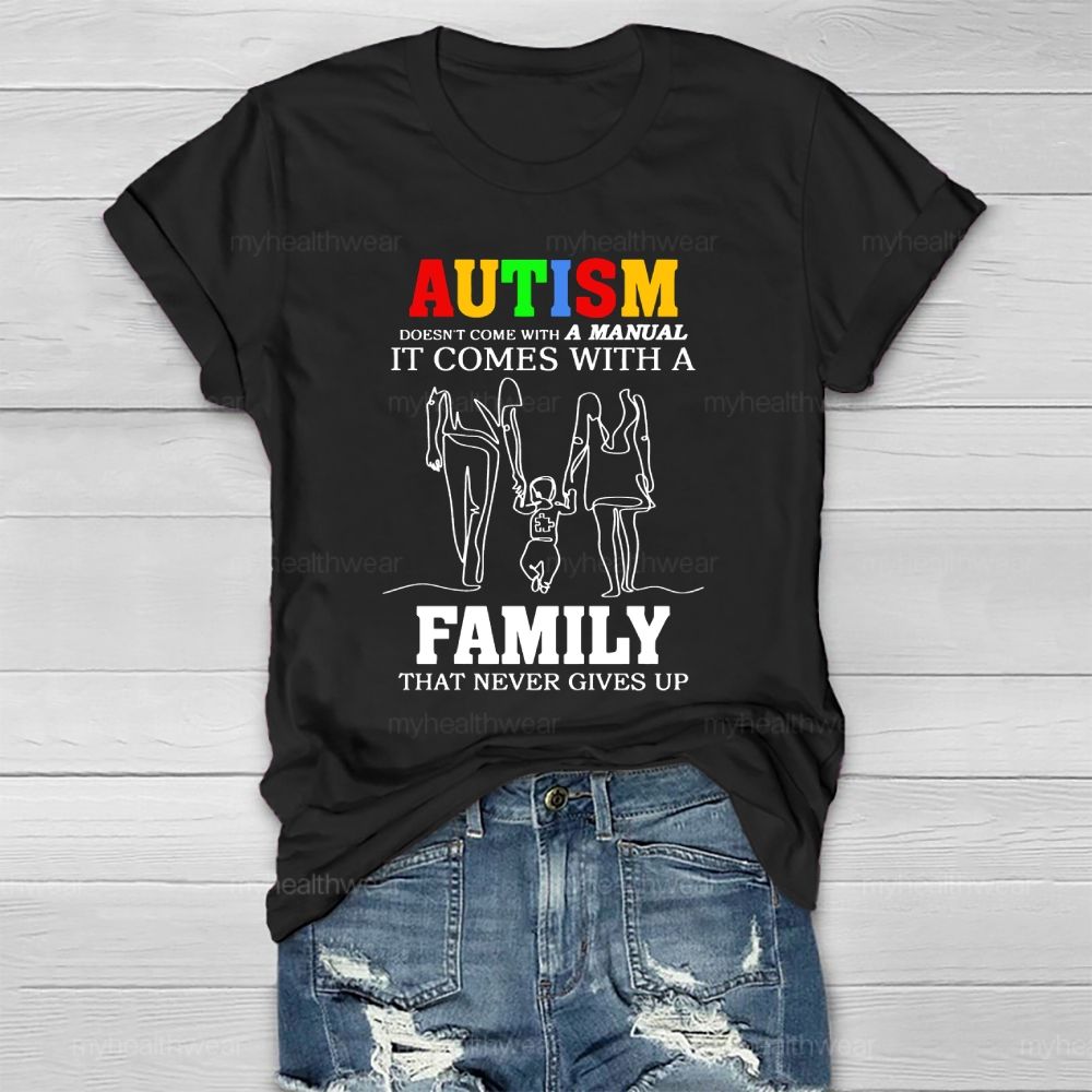 Autism Doesn't Come With A Manual It Comes With A Family Healthwear T-shirt