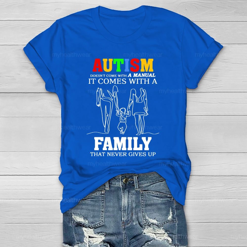 Autism Doesn't Come With A Manual It Comes With A Family Healthwear T-shirt