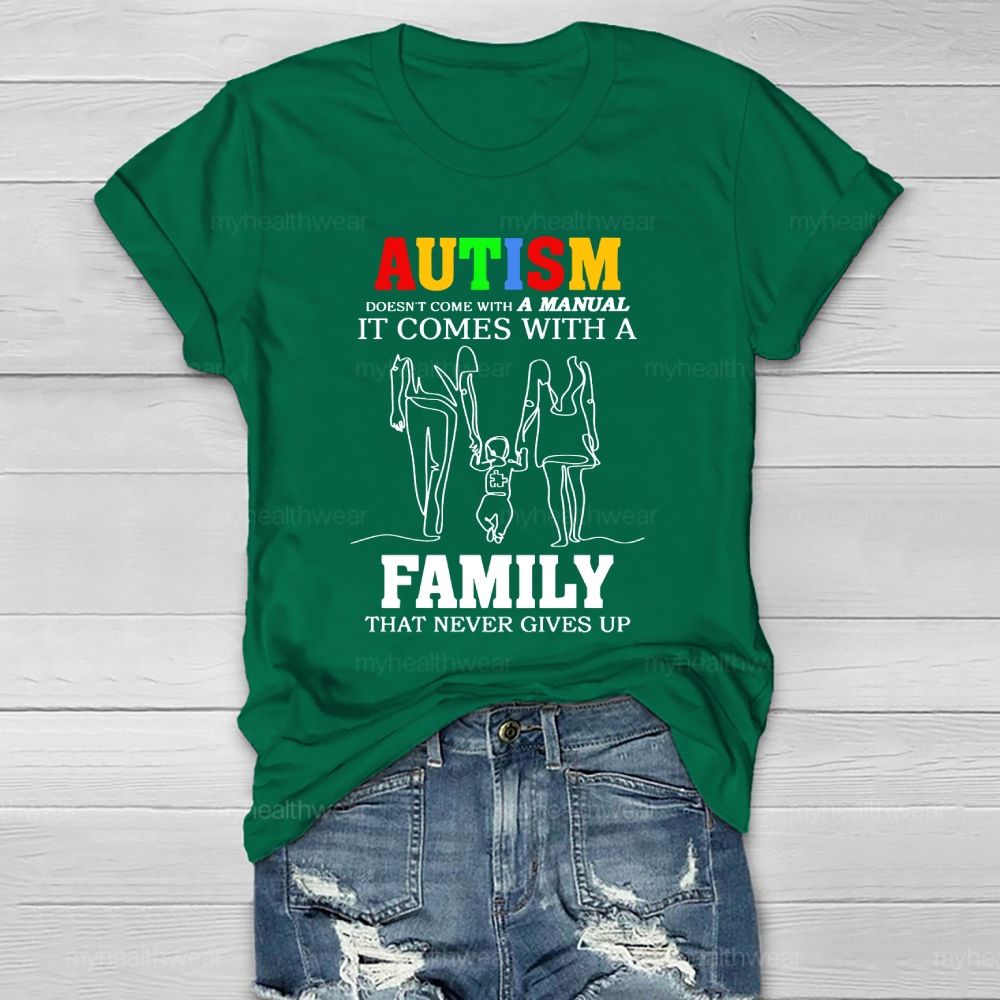 Autism Doesn't Come With A Manual It Comes With A Family Healthwear T-shirt
