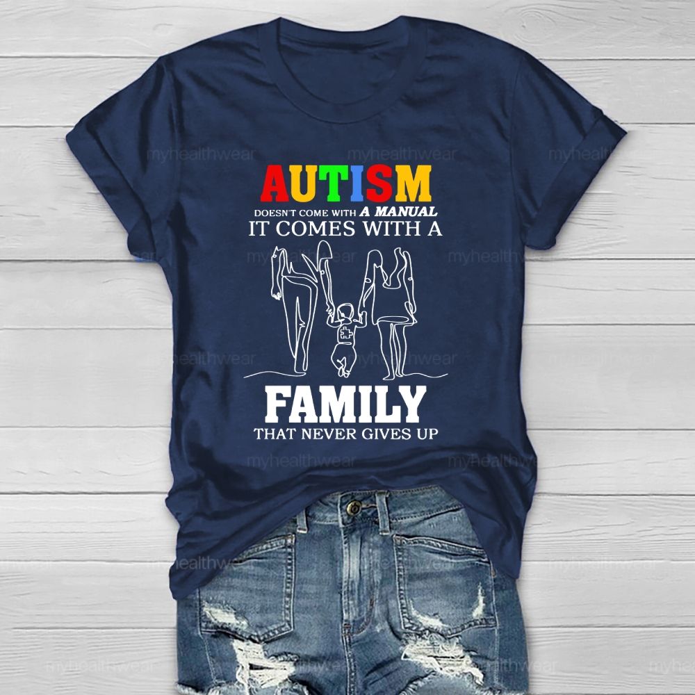 Autism Doesn't Come With A Manual It Comes With A Family Healthwear T-shirt