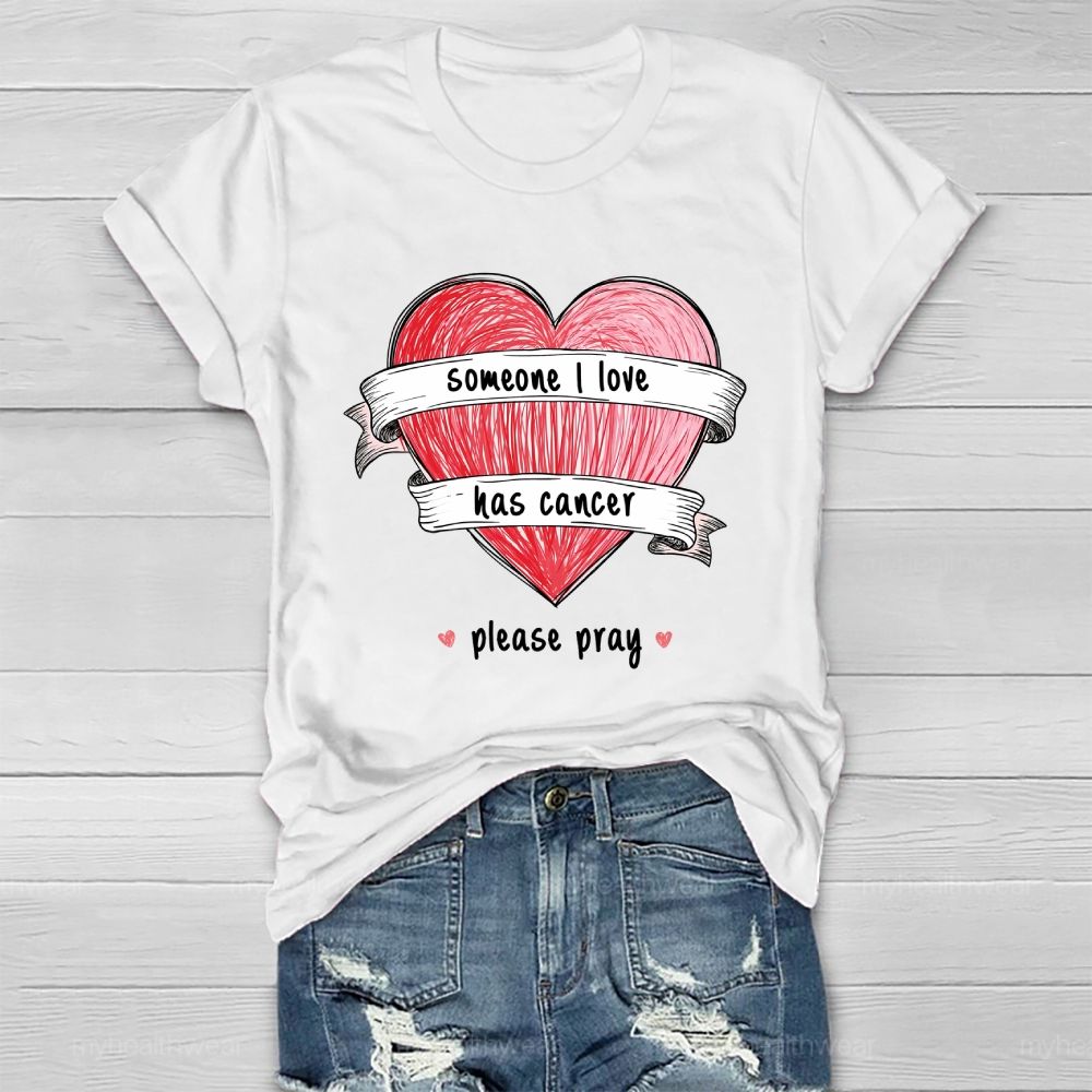 Someone I Love Has Cancer Please Pray  Healthwear T-shirt