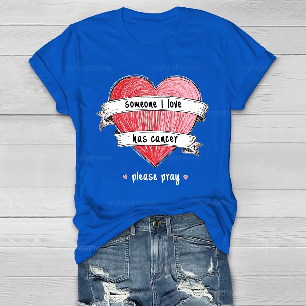 Someone I Love Has Cancer Please Pray  Healthwear T-shirt
