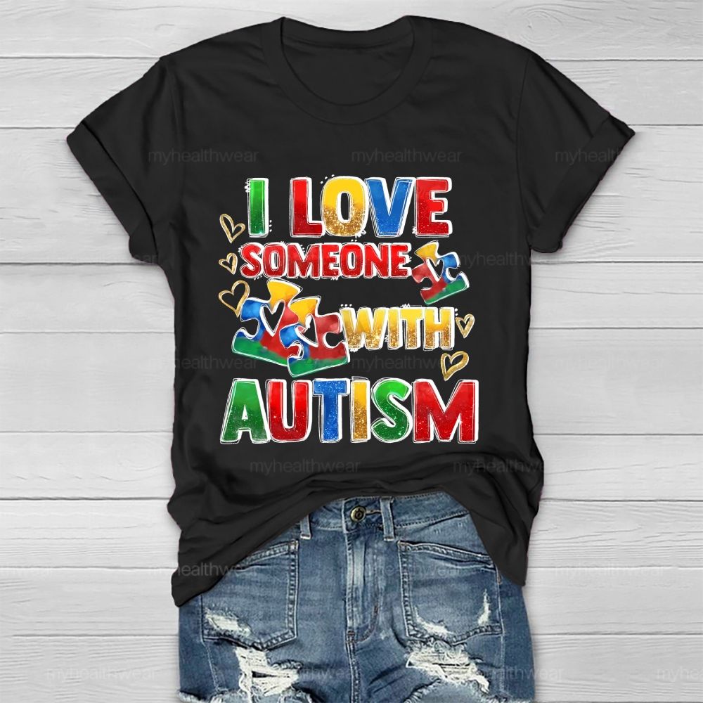 I Love Someone With Autism Colorful Letters Healthwear T-shirt