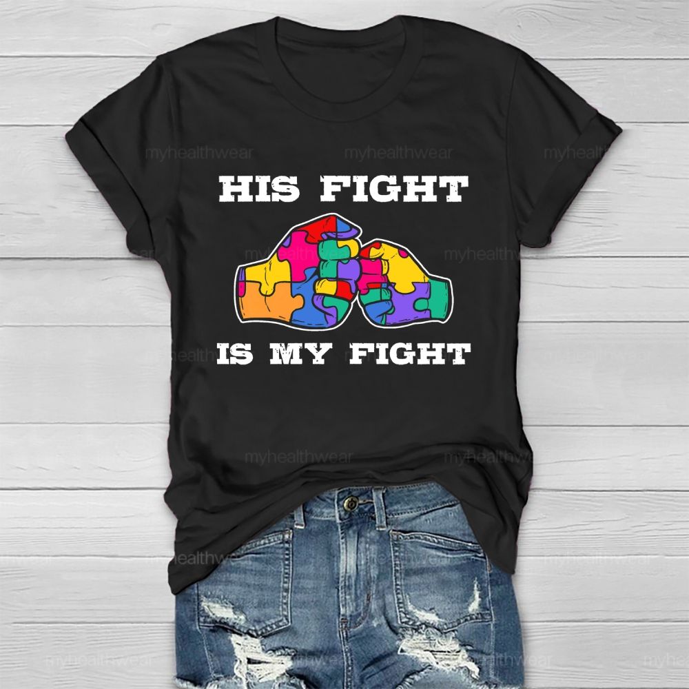 His Fight Is My Fight Autism Awareness Healthwear T-shirt