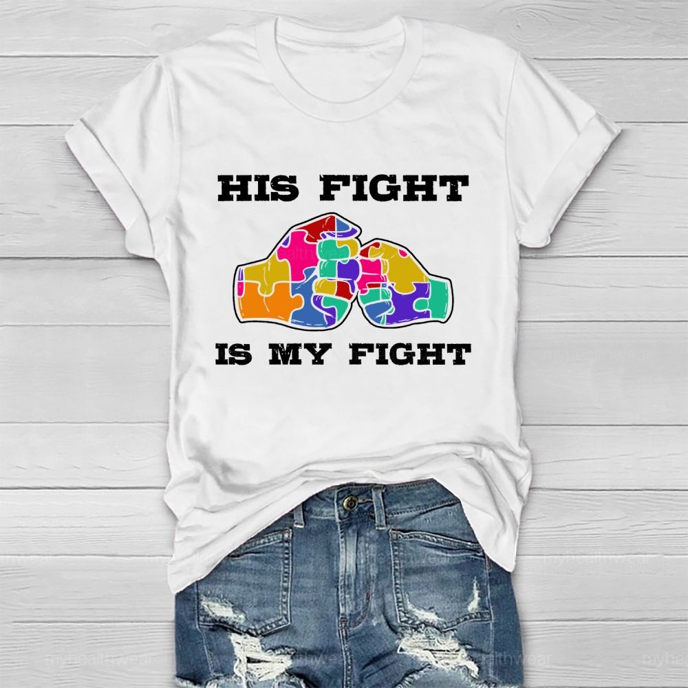 His Fight Is My Fight Autism Awareness Healthwear T-shirt
