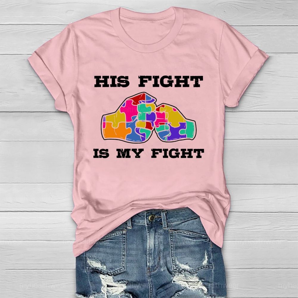 His Fight Is My Fight Autism Awareness Healthwear T-shirt