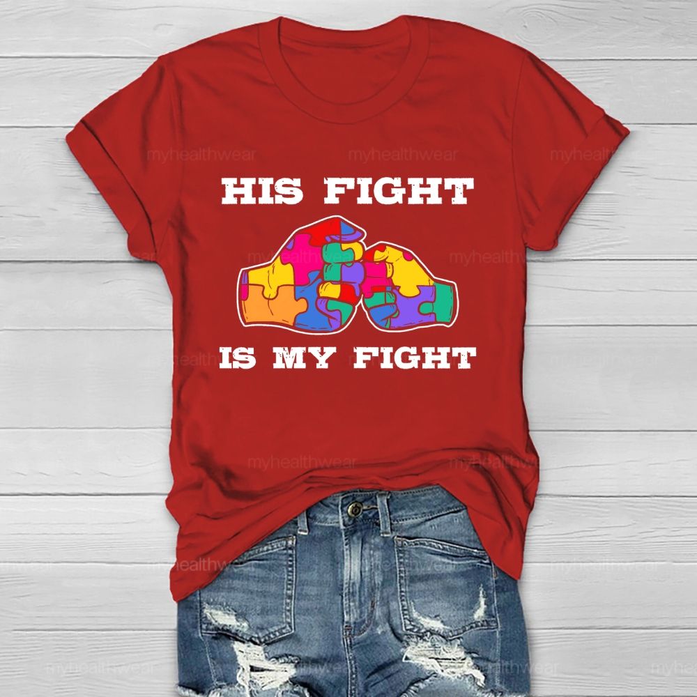 His Fight Is My Fight Autism Awareness Healthwear T-shirt