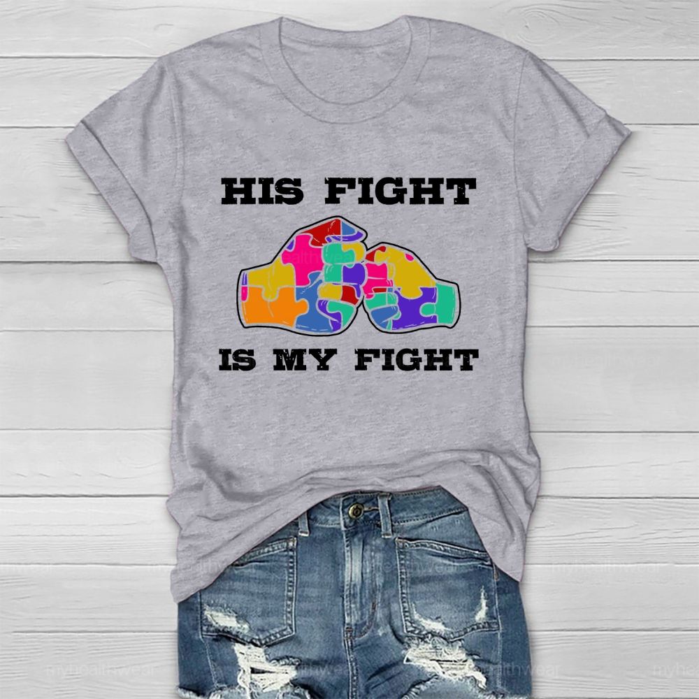 His Fight Is My Fight Autism Awareness Healthwear T-shirt