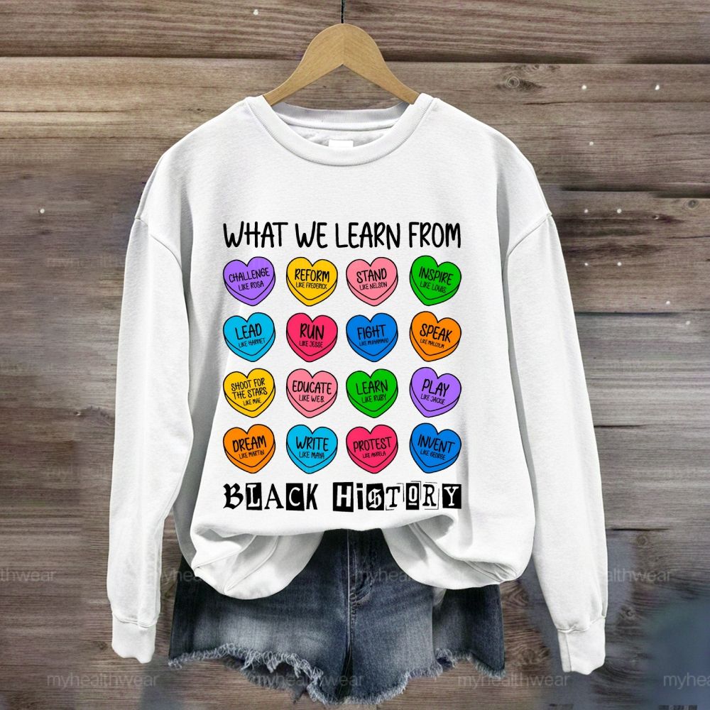 What We Learn From Black History Sweatshirt