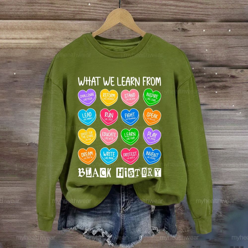 What We Learn From Black History Sweatshirt
