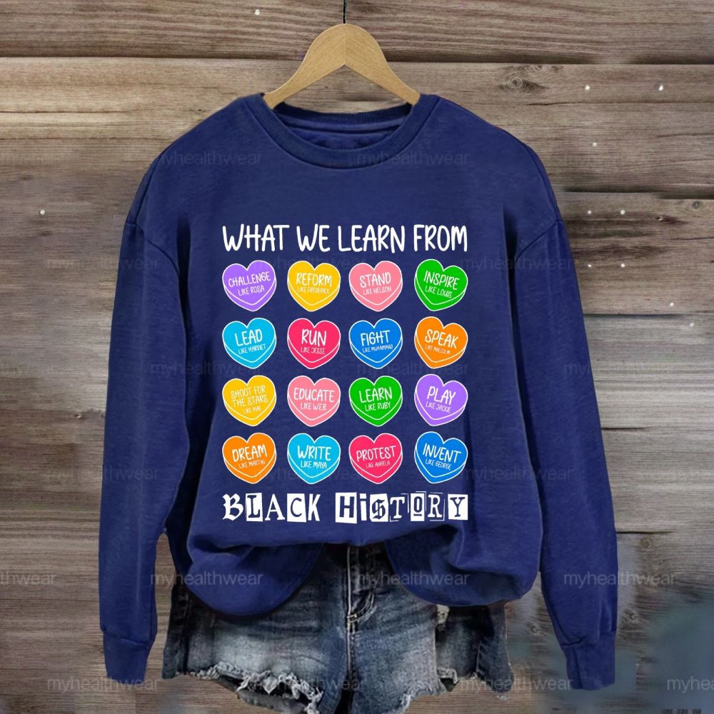What We Learn From Black History Sweatshirt
