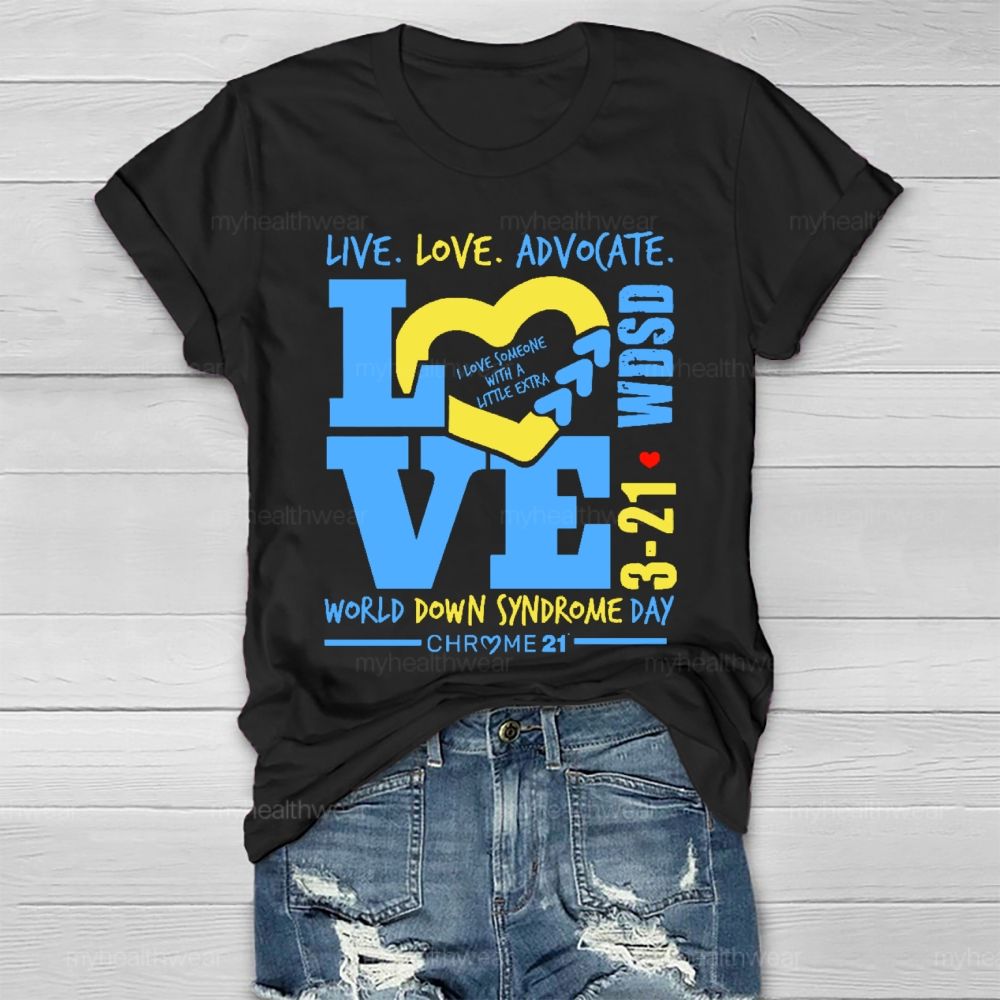 Live Love Advocate Down Syndrome Healthwear T-shirt
