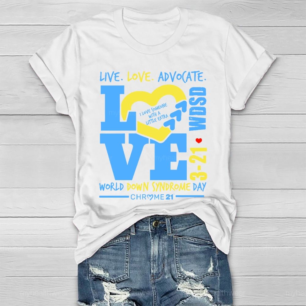 Live Love Advocate Down Syndrome Healthwear T-shirt