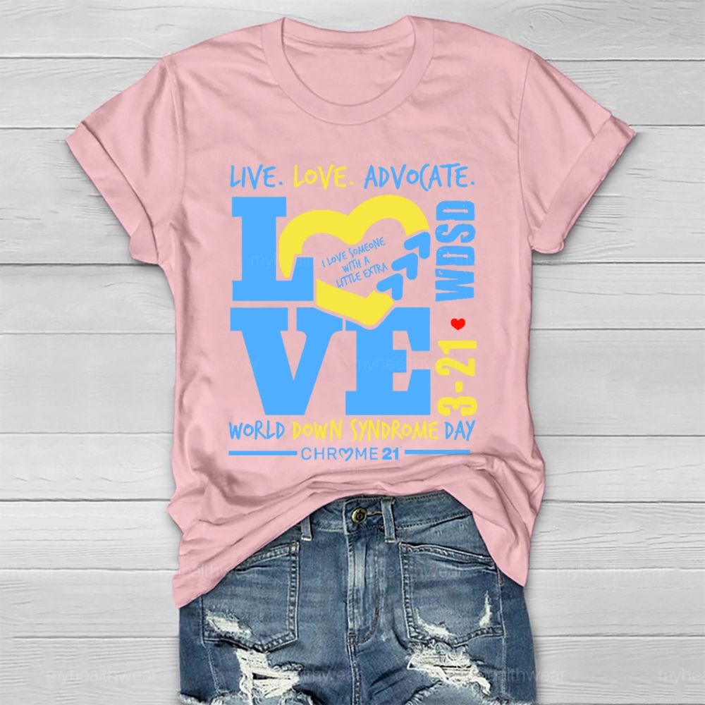 Live Love Advocate Down Syndrome Healthwear T-shirt